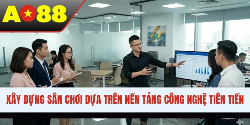 Xây dựng sân chơi dựa trên nền tảng công nghệ tiên tiến